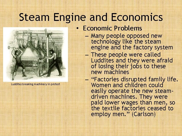 Steam Engine and Economics • Economic Problems Luddites breaking machinery in protest – Many