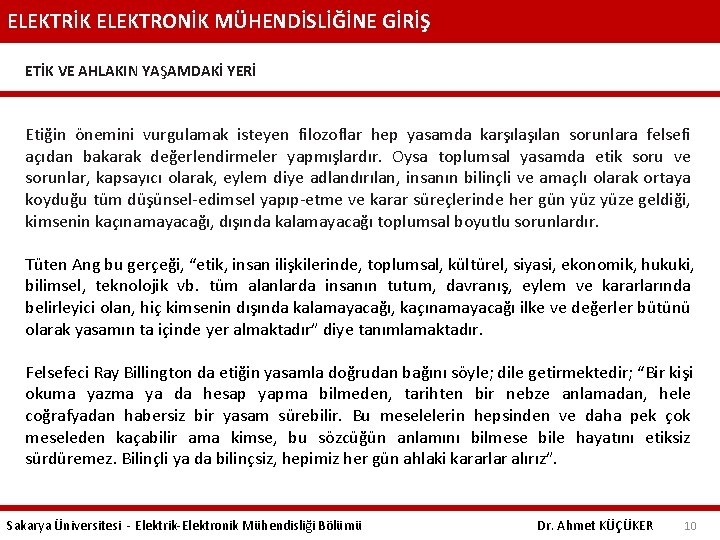 ELEKTRİK ELEKTRONİK MÜHENDİSLİĞİNE GİRİŞ ETİK VE AHLAKIN YAŞAMDAKİ YERİ Etiğin önemini vurgulamak isteyen filozoflar