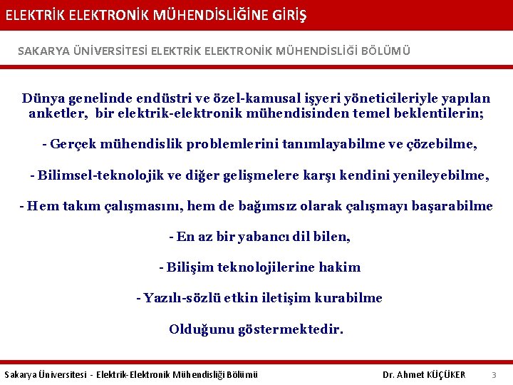 ELEKTRİK ELEKTRONİK MÜHENDİSLİĞİNE GİRİŞ SAKARYA ÜNİVERSİTESİ ELEKTRİK ELEKTRONİK MÜHENDİSLİĞİ BÖLÜMÜ Dünya genelinde endüstri ve