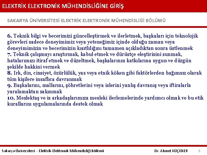 ELEKTRİK ELEKTRONİK MÜHENDİSLİĞİNE GİRİŞ SAKARYA ÜNİVERSİTESİ ELEKTRİK ELEKTRONİK MÜHENDİSLİĞİ BÖLÜMÜ 6. Teknik bilgi ve