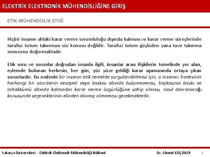 ELEKTRİK ELEKTRONİK MÜHENDİSLİĞİNE GİRİŞ ETİK-MÜHENDİSLİK ETİĞİ Hiçbir insanın ahlaki karar verme sorumluluğu dışında kalması