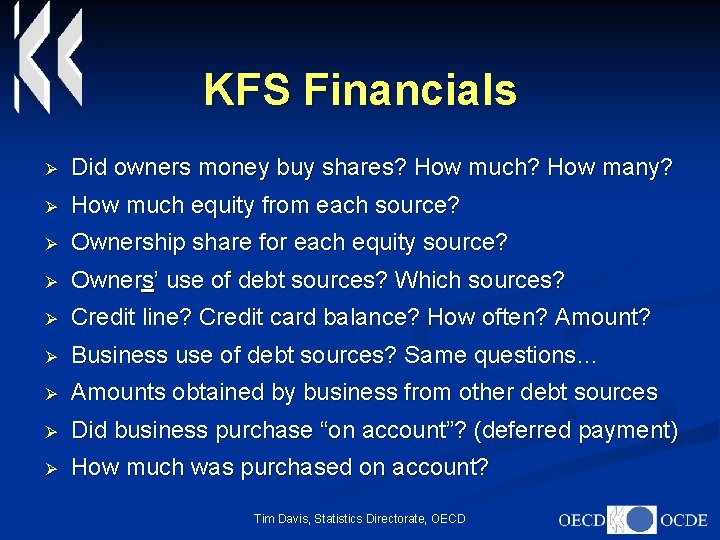 KFS Financials Ø Did owners money buy shares? How much? How many? Ø How