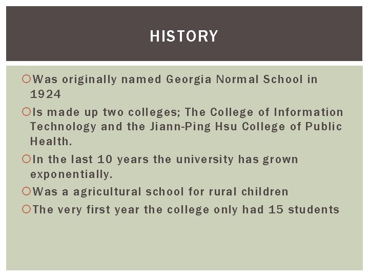 HISTORY Was originally named Georgia Normal School in 1924 Is made up two colleges;