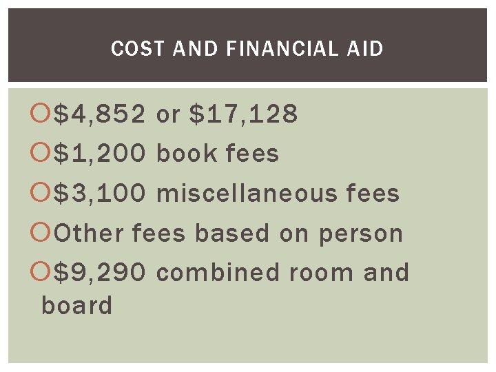 COST AND FINANCIAL AID $4, 852 or $17, 128 $1, 200 book fees $3,
