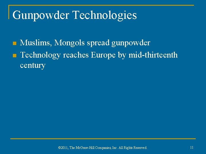 Gunpowder Technologies n n Muslims, Mongols spread gunpowder Technology reaches Europe by mid-thirteenth century