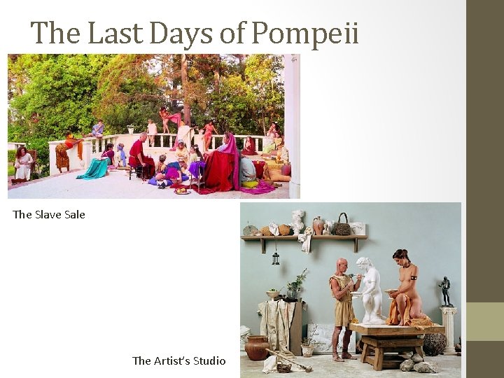 The Last Days of Pompeii The Slave Sale The Artist’s Studio 