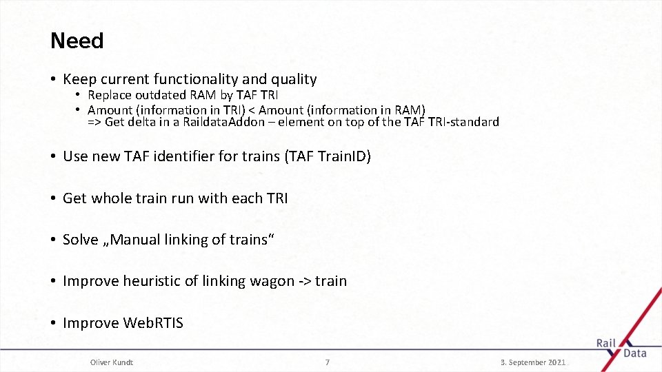 Need • Keep current functionality and quality • Replace outdated RAM by TAF TRI