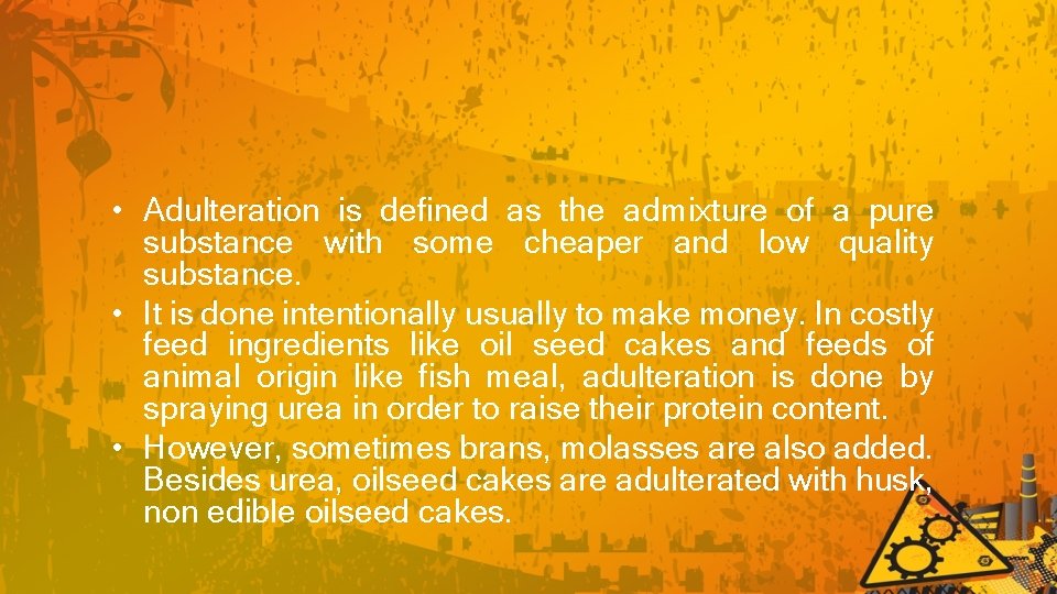  • Adulteration is defined as the admixture of a pure substance with some