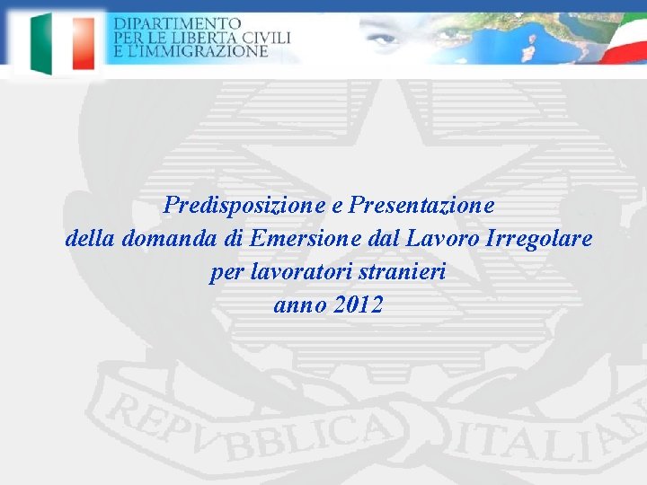 Predisposizione e Presentazione della domanda di Emersione dal Lavoro Irregolare per lavoratori stranieri anno