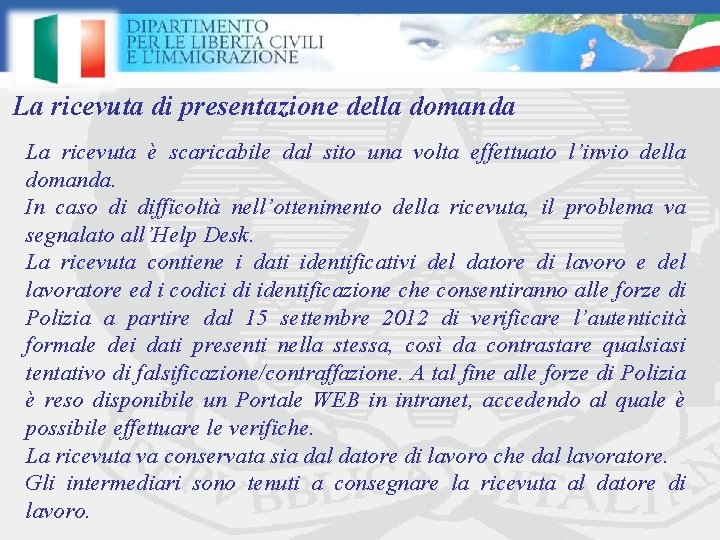 La ricevuta di presentazione della domanda La ricevuta è scaricabile dal sito una volta