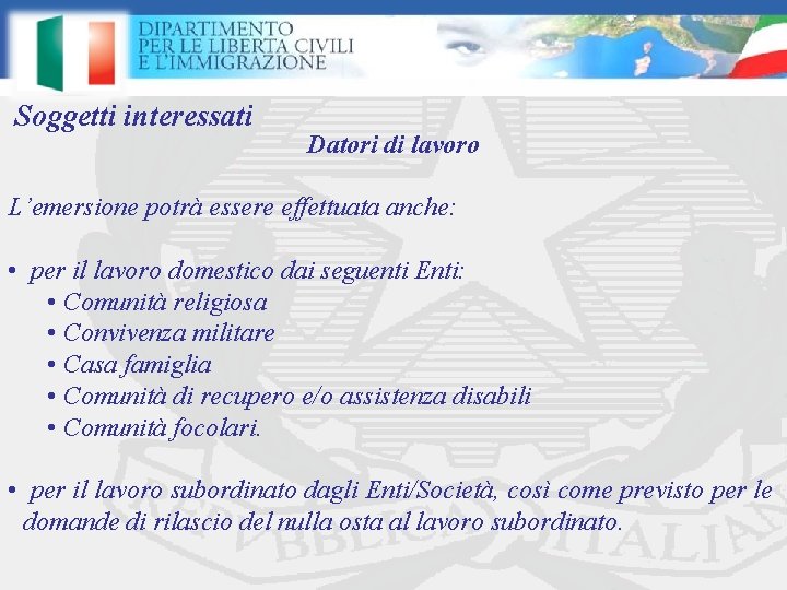 Soggetti interessati Datori di lavoro L’emersione potrà essere effettuata anche: • per il lavoro