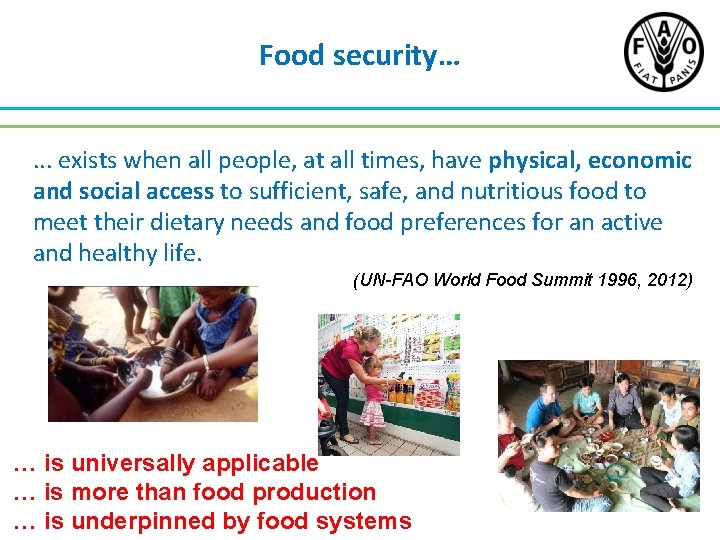 Food security…. . . exists when all people, at all times, have physical, economic