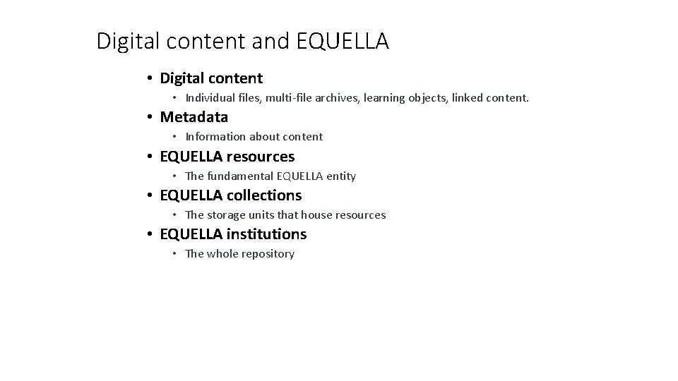 Digital content and EQUELLA • Digital content • Individual files, multi-file archives, learning objects,