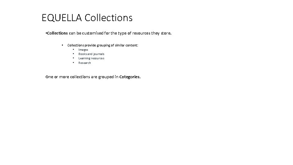 EQUELLA Collections • Collections can be customised for the type of resources they store.