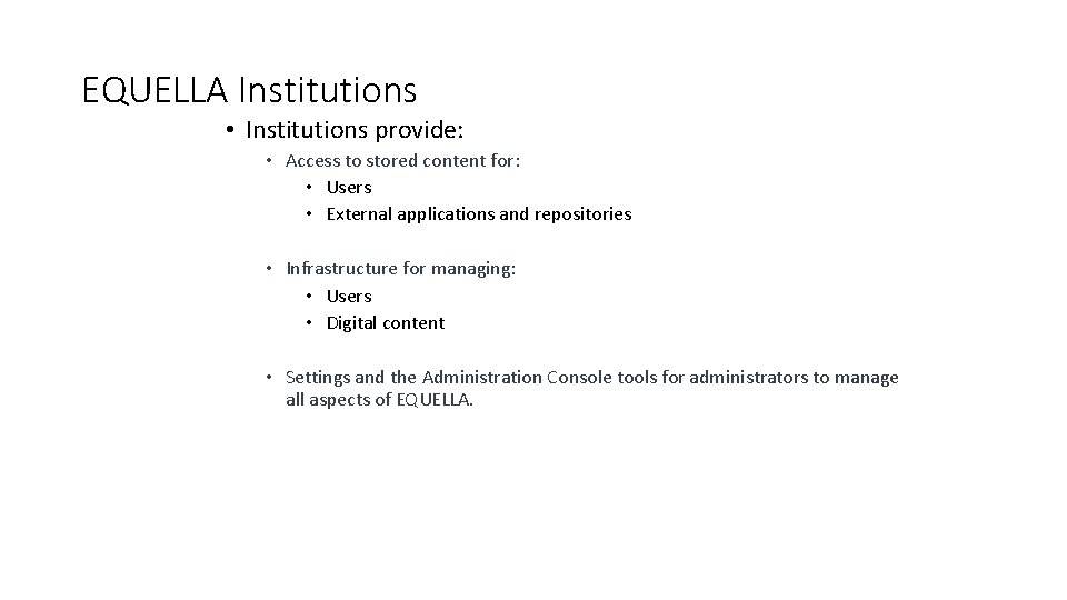 EQUELLA Institutions • Institutions provide: • Access to stored content for: • Users •