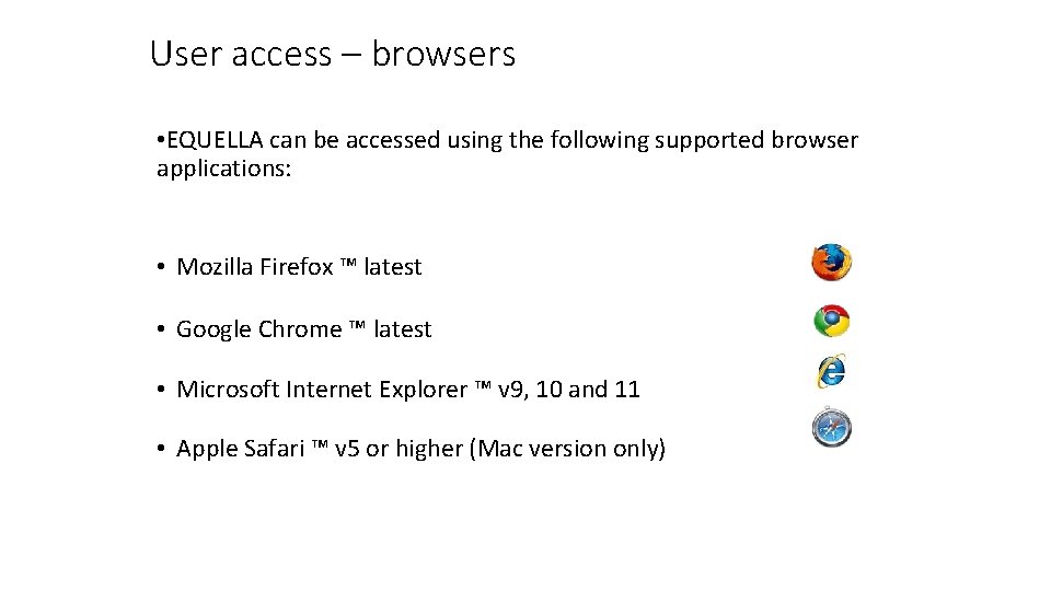 User access – browsers • EQUELLA can be accessed using the following supported browser