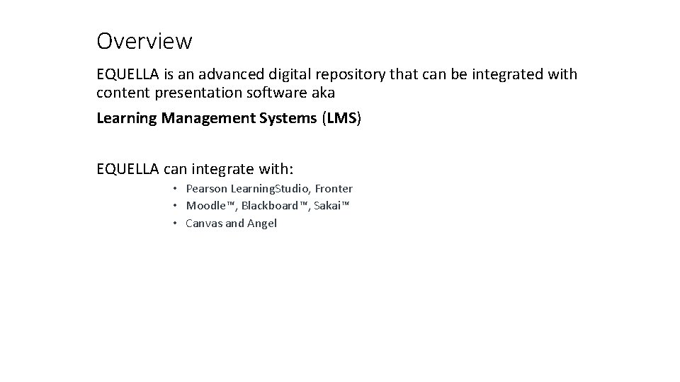 Overview EQUELLA is an advanced digital repository that can be integrated with content presentation