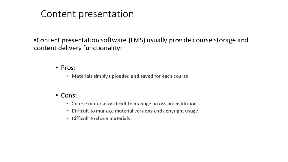 Content presentation • Content presentation software (LMS) usually provide course storage and content delivery