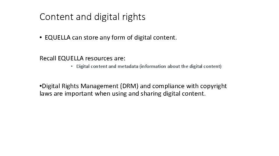 Content and digital rights • EQUELLA can store any form of digital content. Recall