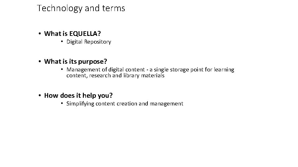 Technology and terms • What is EQUELLA? • Digital Repository • What is its