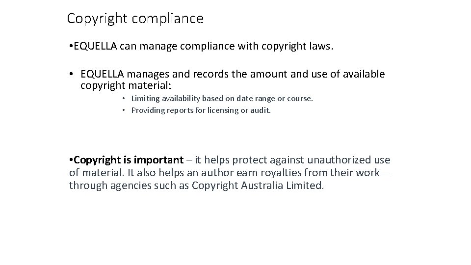 Copyright compliance • EQUELLA can manage compliance with copyright laws. • EQUELLA manages and