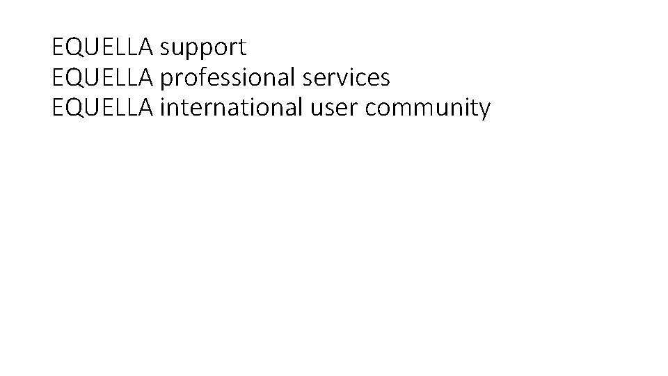 EQUELLA support EQUELLA professional services EQUELLA international user community 