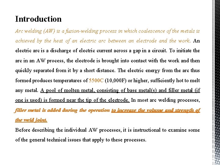 Introduction Arc welding (AW) is a fusion-welding process in which coalescence of the metals