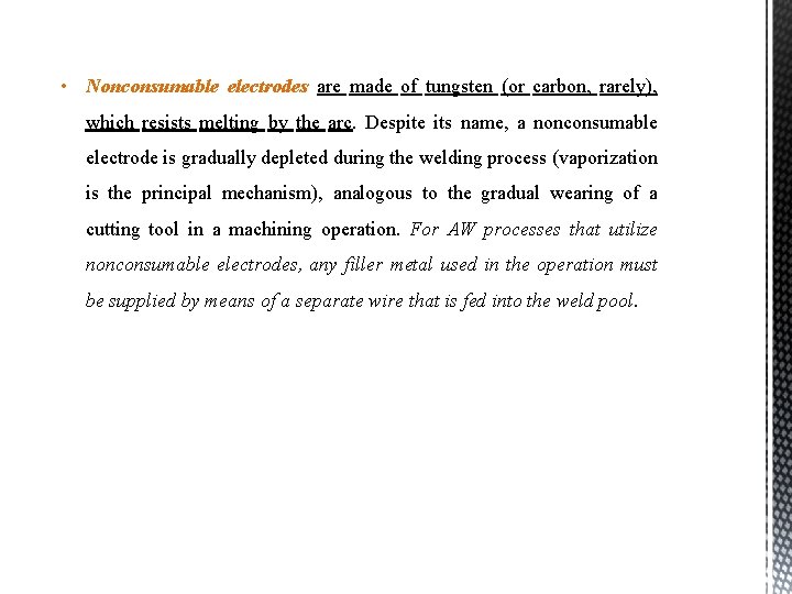  • Nonconsumable electrodes are made of tungsten (or carbon, rarely), which resists melting