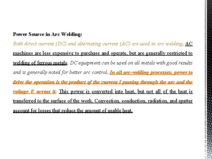 Power Source in Arc Welding: Both direct current (DC) and alternating current (AC) are