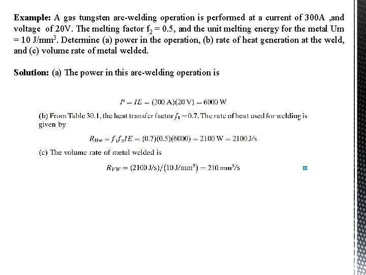 Example: A gas tungsten arc-welding operation is performed at a current of 300 A