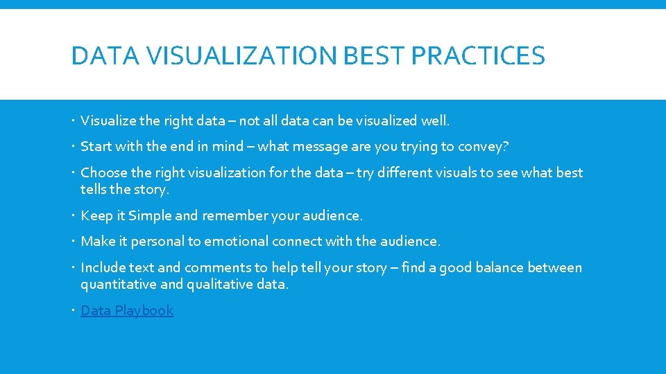 DATA VISUALIZATION BEST PRACTICES Visualize the right data – not all data can be