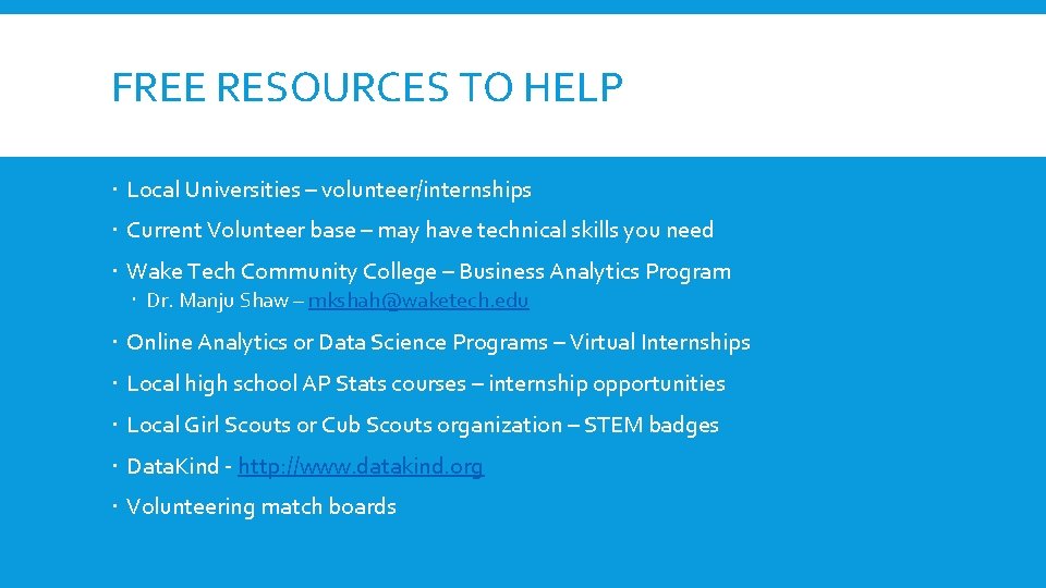 FREE RESOURCES TO HELP Local Universities – volunteer/internships Current Volunteer base – may have