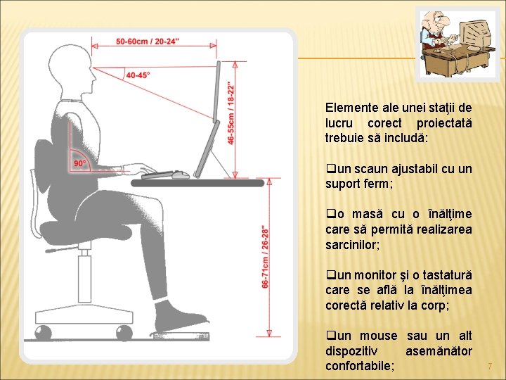 Elemente ale unei staţii de lucru corect proiectată trebuie să includă: qun scaun ajustabil