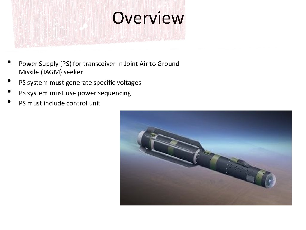 Overview • • Power Supply (PS) for transceiver in Joint Air to Ground Missile