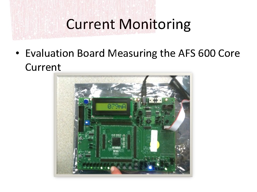 Current Monitoring • Evaluation Board Measuring the AFS 600 Core Current 