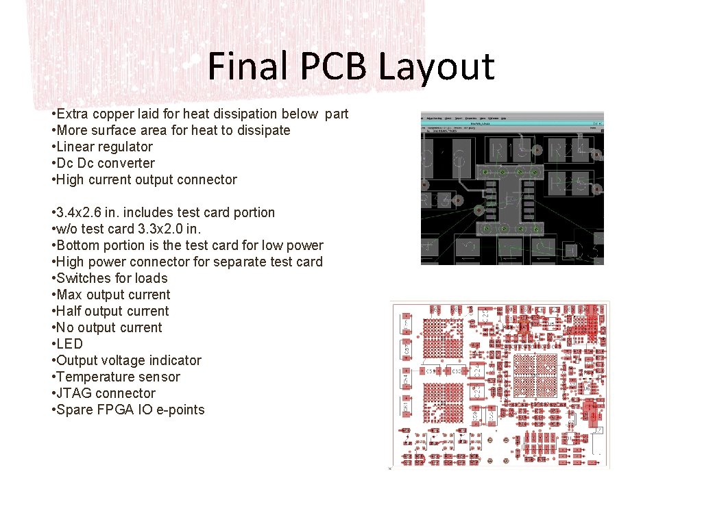 Final PCB Layout • Extra copper laid for heat dissipation below part • More