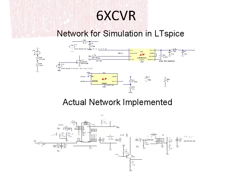 6 XCVR Network for Simulation in LTspice Actual Network Implemented 
