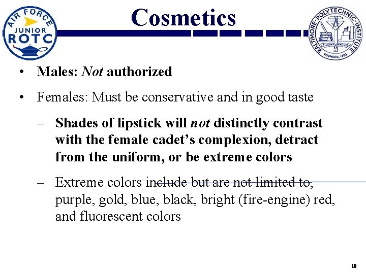 Cosmetics • Males: Not authorized • Females: Must be conservative and in good taste