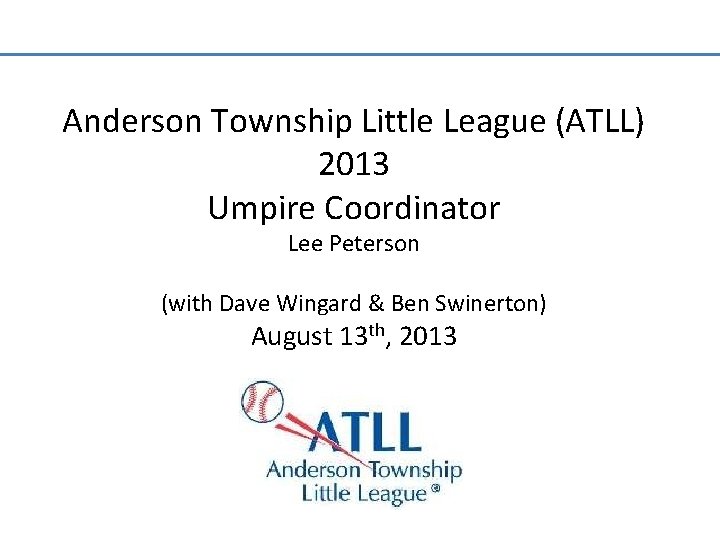Anderson Township Little League (ATLL) 2013 Umpire Coordinator Lee Peterson (with Dave Wingard &