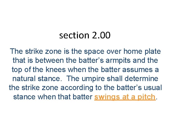 section 2. 00 The strike zone is the space over home plate that is