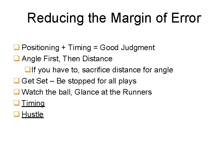 Reducing the Margin of Error q Positioning + Timing = Good Judgment q Angle