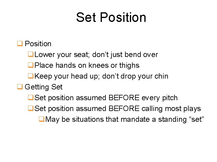 Set Position q. Lower your seat; don’t just bend over q. Place hands on