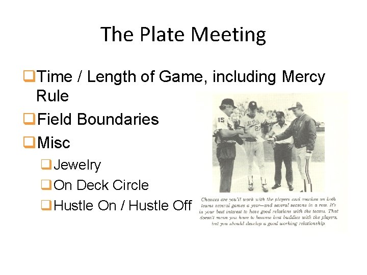 The Plate Meeting q. Time / Length of Game, including Mercy Rule q. Field