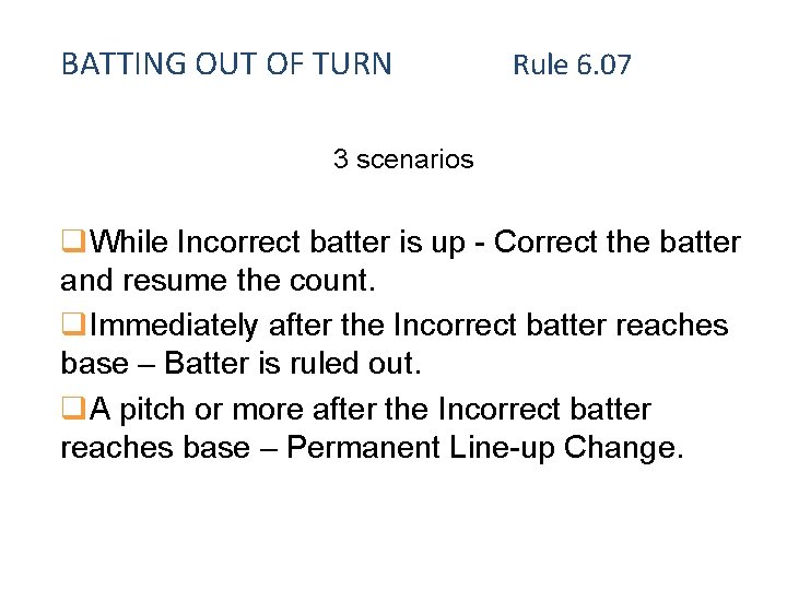 BATTING OUT OF TURN Rule 6. 07 3 scenarios q. While Incorrect batter is