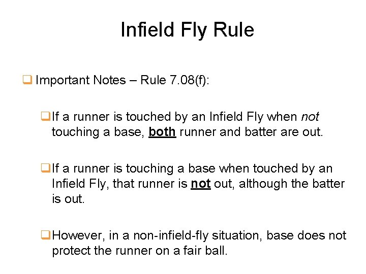 Infield Fly Rule q Important Notes – Rule 7. 08(f): q. If a runner