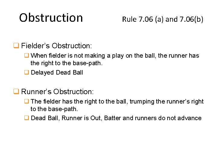 Obstruction Rule 7. 06 (a) and 7. 06(b) q Fielder’s Obstruction: q When fielder