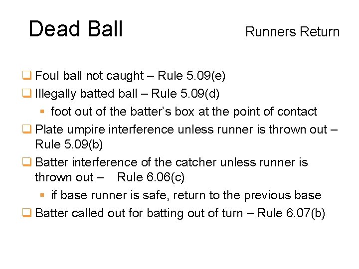 Dead Ball Runners Return q Foul ball not caught – Rule 5. 09(e) q
