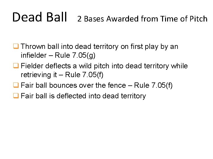 Dead Ball 2 Bases Awarded from Time of Pitch q Thrown ball into dead
