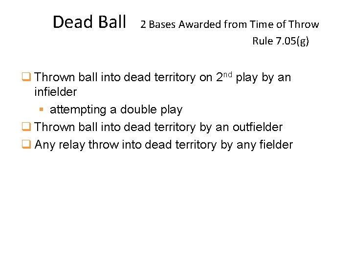 Dead Ball 2 Bases Awarded from Time of Throw Rule 7. 05(g) q Thrown
