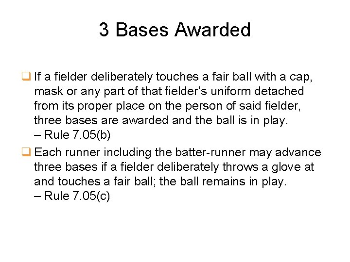 3 Bases Awarded q If a fielder deliberately touches a fair ball with a